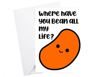 Where have you Bean all my life? Greetings card - Bean Card - Love Bean Card - Bean anniversary card - Bean gift - Bean greetings card