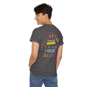 Math Teacher Unisex Cotton Tee - Funny Teacher Shirt, Gift for Educators, Classroom Humor, Back to School, Teacher Appreciation