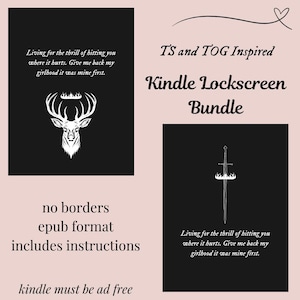 May include: A black Kindle Lockscreen Bundle with white text and illustrations. The bundle includes two designs: a deer head and a sword, both with quotes. The text reads "TS and TOG Inspired Kindle Lockscreen Bundle."
