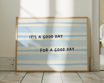PHYSICAL PRINT It's A Good Day For A Good Day Quote Calming Blue Striped Wall Art Living Room Home Office Positive UNFRAMED