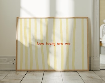 PHYSICAL PRINT How Lucky Are We Poster Yellow Stripe Minimalist Nursery Wall Art Bedroom Quote New Baby Gift UNFRAMED