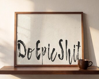 FRAMED Do Epic Shit Quote Print Brush Script Wall Art Bold Typography Poster Home Office Desk Entrepreneur Startup Studio Decor Sign