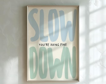 PHYSICAL PRINT Slow Down You're Doing Fine Print Green Blue Typography Trendy Dorm Room Decor Cozy Bedroom Mental Health Wall Art UNFRAMED