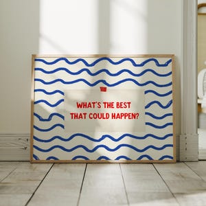 PHYSICAL PRINT What's The Best That Could Happen Quote Hand Drawn Note Illustration Wall Art Blue Wavy Line Optimism Home Office UNFRAMED
