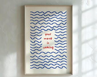 PHYSICAL PRINT Your Wave Is Coming Quote Blue Line Art Wall Decor Bold Typography Motivational Living Room Home Office UNFRAMED