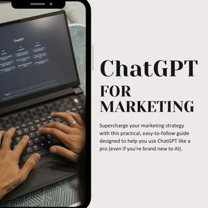 May include: A black laptop displaying the ChatGPT interface, with hands typing on the keyboard. The image is framed by a smartphone, with the text "ChatGPT FOR MARKETING" and a description of the guide.