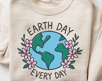 Sweat-shirt Earth Day Every Day, sweat à capuche Happy Earth Day, pull respectueux de l'environnement, changement climatique, pull environnement, cadeau pour les amoureux de la nature