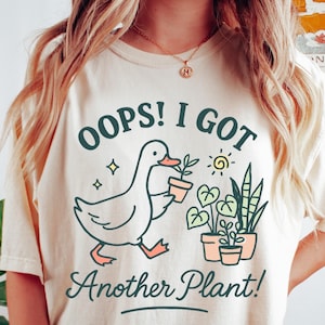 Camiseta "Uy, tengo otra planta", divertida camiseta de "Ganso tonto", regalo para amantes de las plantas, camiseta para mamás de plantas, suéter de jardinería, flor de planta de interior, camiseta de meme