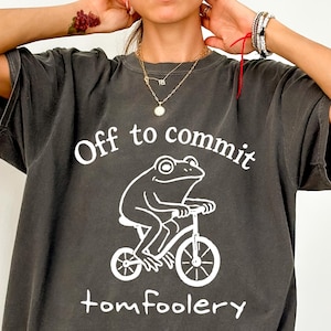 Off To Commit Tomfoolery T-Shirt, Funny Weirdcore Sayings, Frog Meme Shirt, Sarcastic Women Clothing, Sacasm Gift For Her, Cute Toad Tshirt