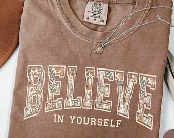 Comfort Colors® Believe In Yourself T-Shirt, Kind Apparel, Motivational Teacher, Choose Kindness Tshirt, Affirmation Gift, Positive Sweater