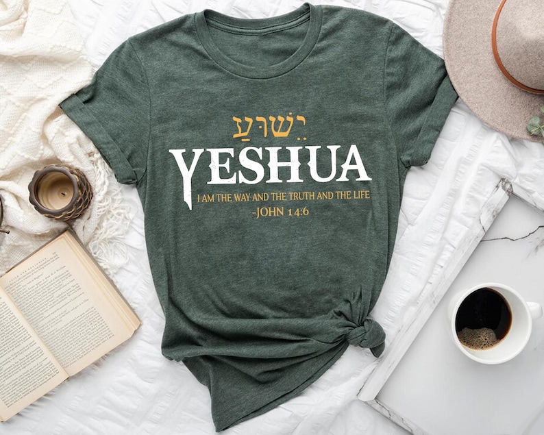 Yeshua I Am the Way the Truth and the Life Shirt - John 14:6 Christian Hebrew Tee - Messianic Faith Bible Verse Shirt