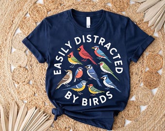 Easily Distracted by Birds Shirt - Colorful Birdwatching Tee - Bird Lover Nature Graphic T-Shirt