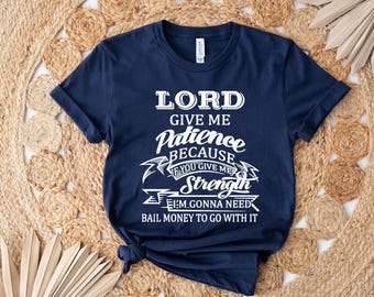 Funny Christian T-Shirt: Lord Give Me Patience - Sarcastic Faith Humor