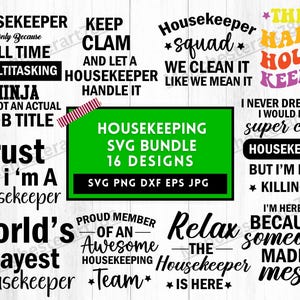 May include: A digital download of 16 SVG designs for a housekeeper. The designs include phrases like "Housekeeper Only Because Full Time Multitasking", "Keep Clam and Let a Housekeeper Handle It", "Trust Me I'm a Housekeeper", "The Happy Housekeeper", "Housekeeper Squad We Clean It Like We Mean It", "Relax The Housekeeper Is Here", "Proud Member of an Awesome Housekeeping Team", "I Never Dreamed I Would Be a Super Cool Housekeeper But I'm Here Killing It", "I'm Here Because Someone Made a Mess".