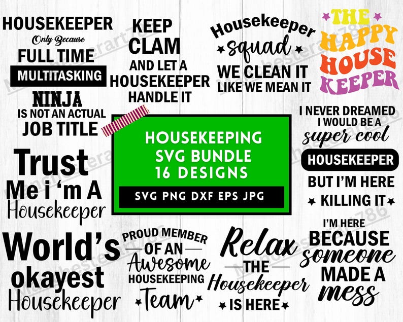 May include: A digital download of 16 SVG designs for a housekeeper. The designs include phrases like "Housekeeper Only Because Full Time Multitasking", "Keep Clam and Let a Housekeeper Handle It", "Trust Me I'm a Housekeeper", "The Happy Housekeeper", "Housekeeper Squad We Clean It Like We Mean It", "Relax The Housekeeper Is Here", "Proud Member of an Awesome Housekeeping Team", "I Never Dreamed I Would Be a Super Cool Housekeeper But I'm Here Killing It", "I'm Here Because Someone Made a Mess".