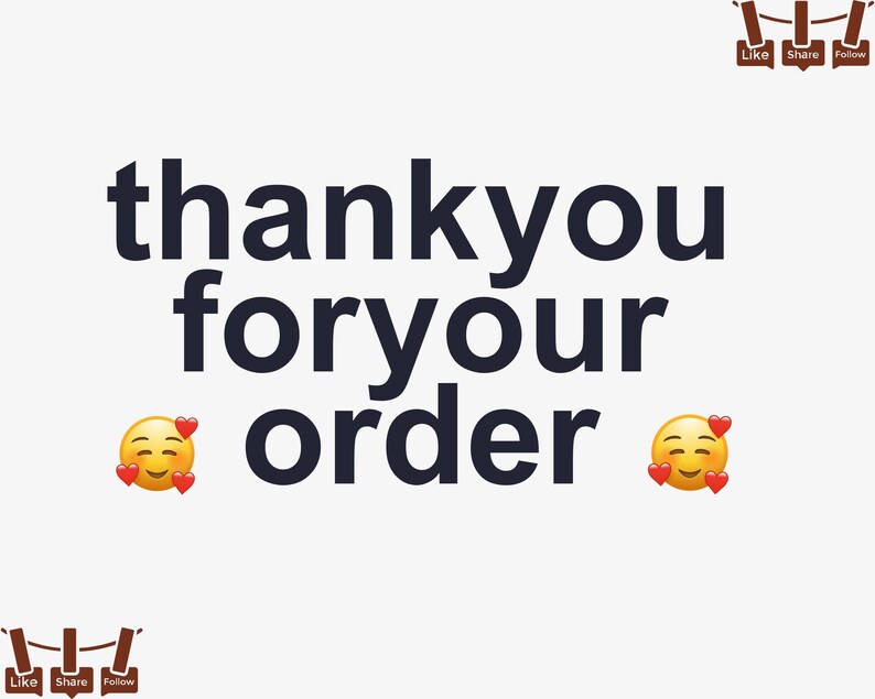 May include: White background with the words "thank you for your order" in dark blue. Smiling emoji faces with hearts are on either side of the word "order".