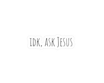 Idk, Ask Jesus grappige christelijke sticker