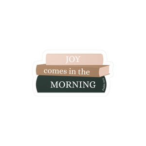 Joy Comes in the Morning Vinyl Sticker Christian