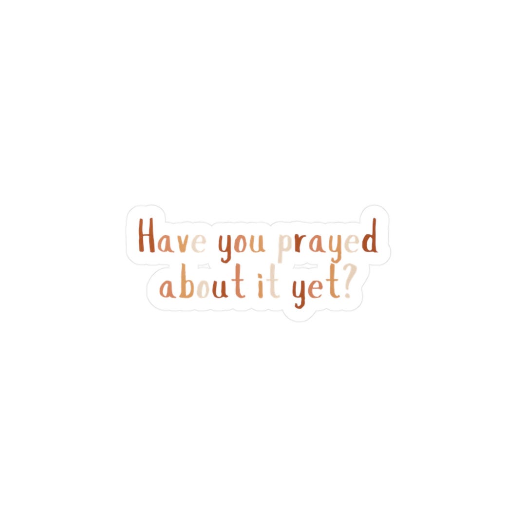 Have You Prayed About It Yet? Christian Girl Vinyl Decal Sticker - Etsy