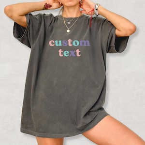 Comfort Colors Custom Text Shirt, Custom Shirt for Women, Gift for Mom, Gift for her, Retro tee, Custom School Tee, Custom Made Shirt