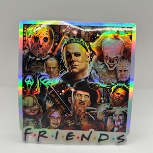 5 INCH Iconic Horror Movies Custom Holographic “Friends” Sticker. UV and Water resistant.
