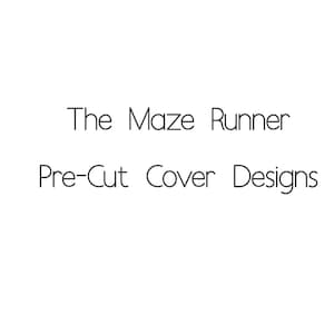 May include: The Maze Runner Pre-Cut Cover Designs