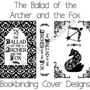 Puede incluir: Diseños de portada de encuadernación en blanco y negro con el texto "The Ballad of the Archer and the Fox". El diseño incluye un arquero con arco y flecha, un zorro y elementos florales decorativos. También está presente el texto "Bookbinding Cover Designs".