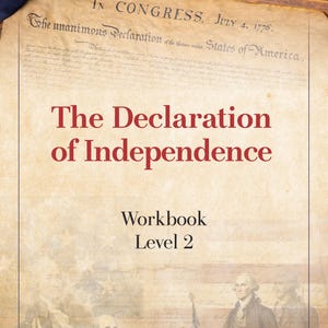 May include: A workbook titled "The Declaration of Independence" with Level 2 indicated. The cover features the text of the Declaration, the American flag, and illustrations of historical figures. The workbook explores the "Why" behind America's Revolution.