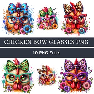 May include: A collection of colorful chicken illustrations wearing glasses and bows, surrounded by flowers and paint splatters. The text "CHICKEN BOW GLASSES PNG" and "10 PNG FILES" is displayed below the images.