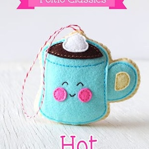 PDF Pattern - Hot Cocoa Felt Pattern, Kawaii Felt Ornament Pattern, Felt Softie Sewing Pattern, Felt Toy Pattern