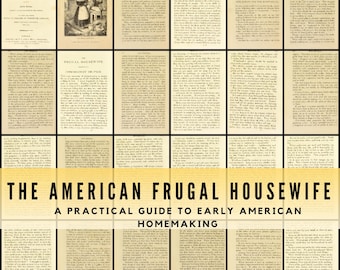 El ama de casa frugal estadounidense, libro de cocina vintage de la década de 1830 y guía de administración del hogar: recetas, remedios y sabiduría doméstica