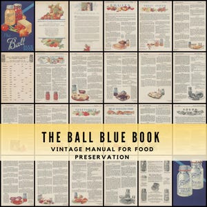 May include: A vintage book titled "The Ball Blue Book" with pages on food preservation. The cover features a jar of preserved goods and the text "The Ball Blue Book." Interior pages show illustrations of fruits, vegetables, and canning equipment.
