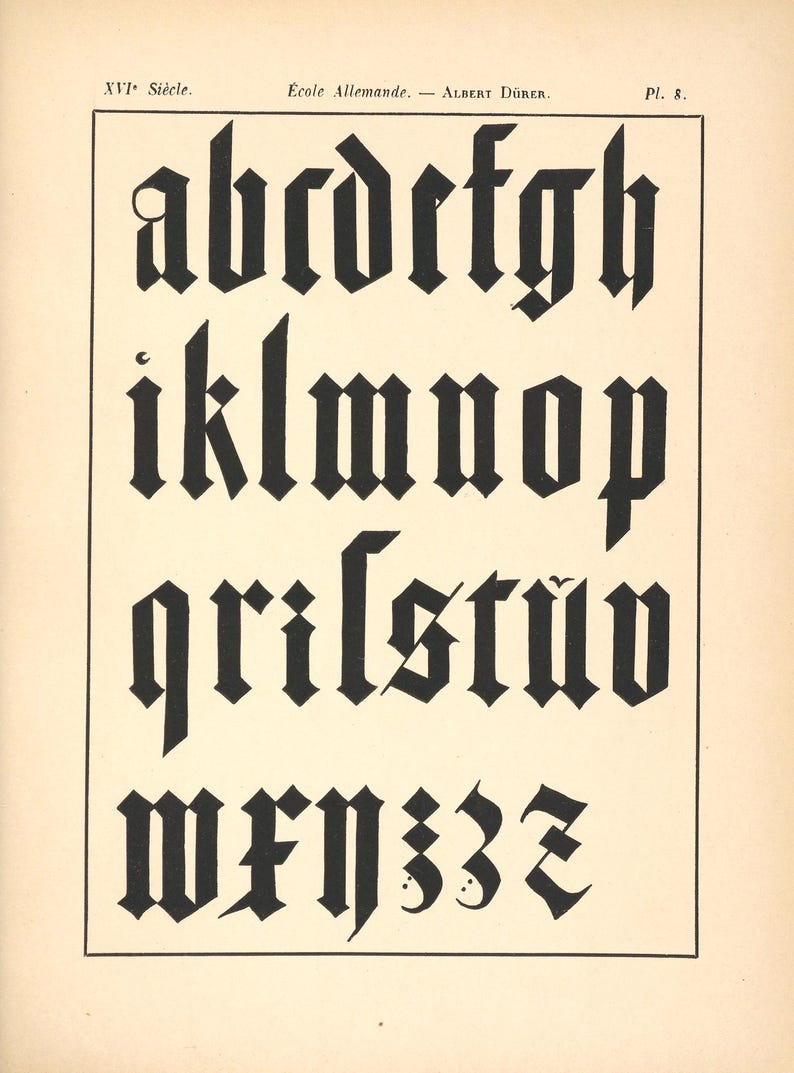 May include: A page from a book featuring a black gothic alphabet. The letters are displayed in rows, with the text "XVI Si&egrave;cle. &Eacute;cole Allemande. - ALBERT D&Uuml;RER. Pl. 8." at the top. The background is a cream color.