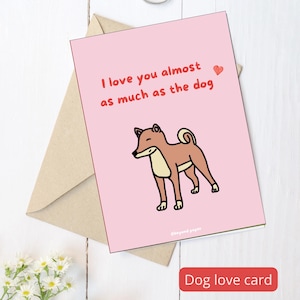 Lustige Valentinstagskarte - Liebe: Ich liebe dich fast so sehr wie der Hund, Shiba, Druck, Hundekarte, süße Geschenkidee, Geburtstag