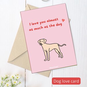 Carte Saint-Valentin- anniversaire-amour drôle : Je t'aime presque autant que le chien, Labrador-impression, carte chien, idée cadeau mignon