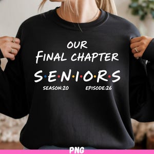 May include: Black sweatshirt with white text that reads "OUR FINAL CHAPTER SENIORS" with "SEASON:20" and "EPISODE:26" below. The word "SENIORS" has colored dots in place of the letter "O".