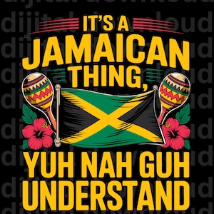 It&#39;s a Jamaican Thing Yuh Nah Guy Understand  Funny Island Quote PNG  Caribbean Pride Digital Download Rasta Culture Shirt Design