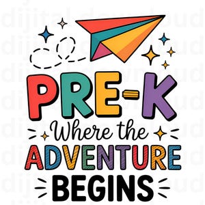 Pre k where the adventure begins png back to school Design png Pre Kindergarten png pre kindergarten first day png digital design