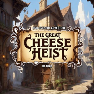 The Great Cheese Heist - A Whimsical D&D One-Shot Adventure - Level 3, Custom BBEG, Loot, and Stat Block PDF/Digital Download