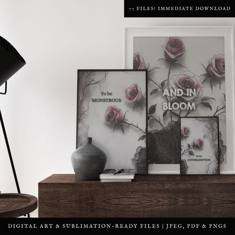 K&ouml;nnte beinhalten: Drei druckbare Kunstdrucke mit schwarzen Rahmen und wei&szlig;em Hintergrund. Die Drucke zeigen Schwarzwei&szlig;illustrationen von Rosen mit dem Text "To be monstrous", "And in bloom" und "Is no contradiction".