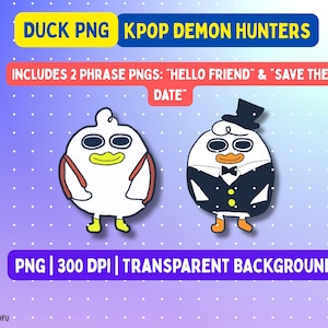 Może przedstawiać: Dwa obrazy PNG z kreskówkami z kaczkami. Jedna kaczka jest biała z czerwonymi akcentami, druga ma na sobie smoking i cylinder. Tekst zawiera "DUCK PNG", "KPOP DEMON HUNTERS" i "INCLUDES 2 PHRASE PNGS: 'HELLO FRIEND' & 'SAVE THE DATE'".
