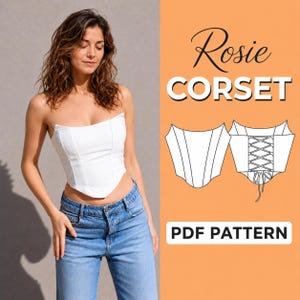 May include: A white strapless corset top with vertical seams and a pointed hemline. The image includes a technical line drawing of the front and back of the corset with a lace-up closure, labeled as Rosie CORSET PDF PATTERN on an orange background.