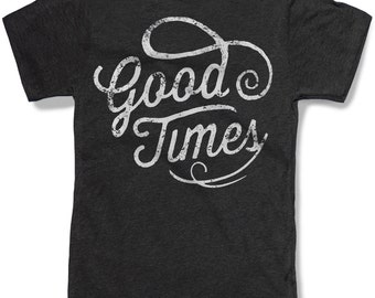 GOOD TIMES Mens t shirt -- 8 color options -- sizes sm med lg xl xxl skip n whistle