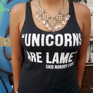 Unicorns are Lame tank top --- American printed apparel Tri-Blend Racerback Tank Top S M L