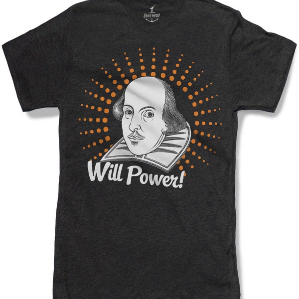 SHAKESPEARE t shirt -- Will Power --- 8 color options -- sizes sm med lg xl xxl skip n whistle