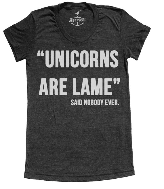 Unicorn T Shirt Unicorns Are Lame Said 