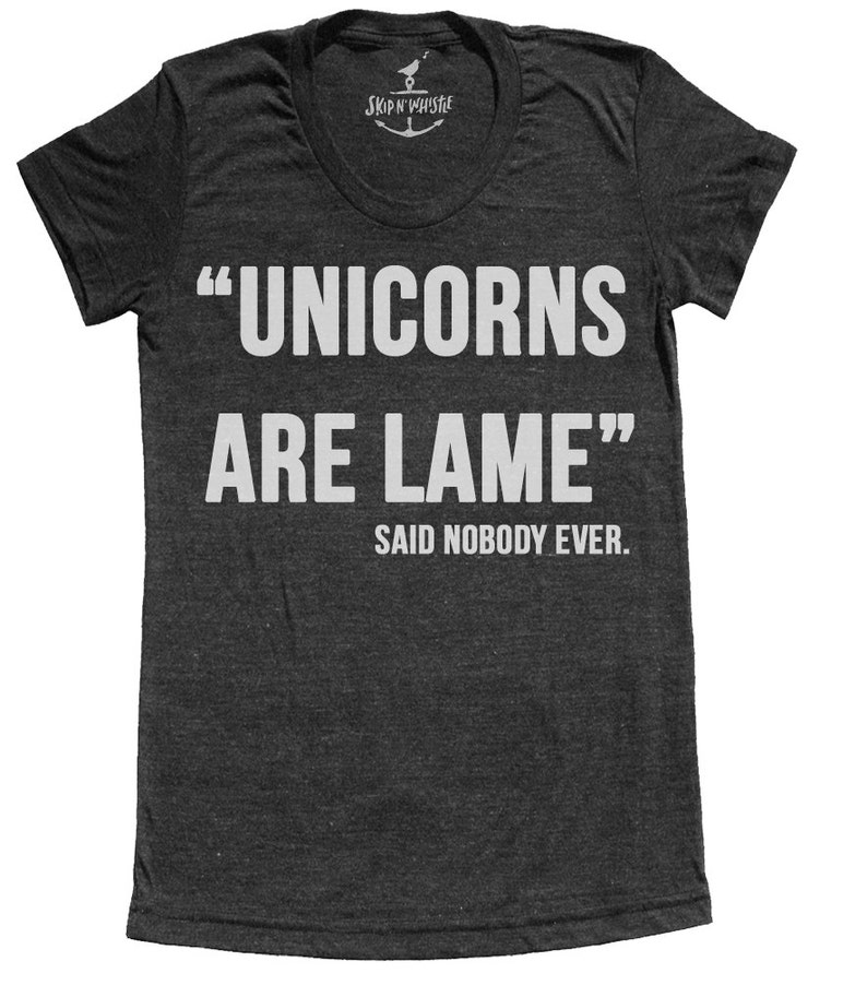 Unicorn t shirt unicorns are lame said nobody ever S M L XL XXL plus size options image 1