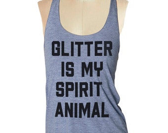 Glitter is My Spirit Animal Grey Tank top --- Women's Racerback Tank Shirt Tri-Blend S M L Xl Xxl vintage soft tank top ladies  yoga shirt