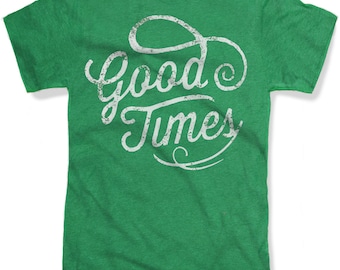 GOOD TIMES Mens t shirt -- 8 color options -- sizes sm med lg xl xxl