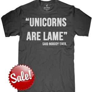 Mens unisex T-shirt - UNICORNS ARE LAME ---- sizes sm med lg xl xxl